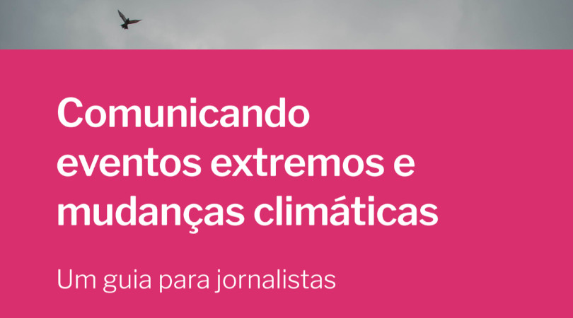 Guia para Jornalista Eventos Extremos e Mudanças Climáticas