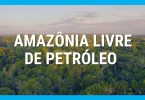 Amazônia Livre de Petróleo